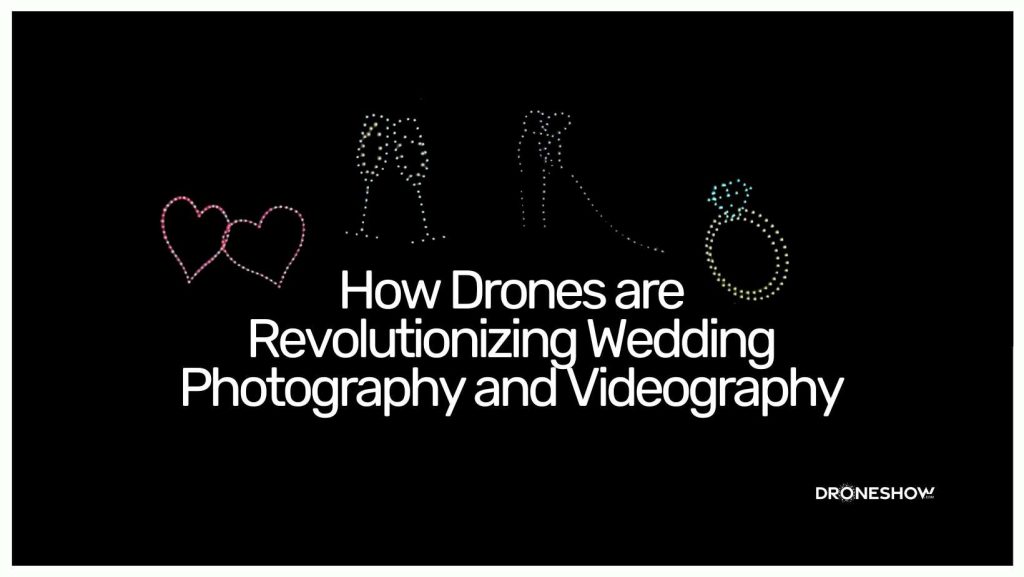 How Drones are Revolutionizing Wedding Photography and Videography